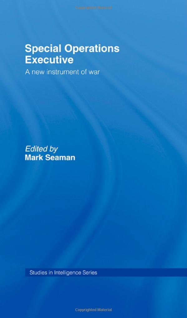 Special Operations Executive: A New Instrument of War (Studies in Intelligence),Used