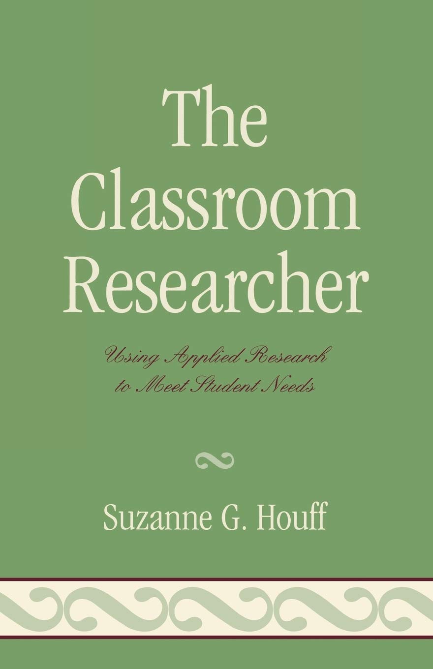 The Classroom Researcher: Using Applied Research to Meet Student Needs,Used