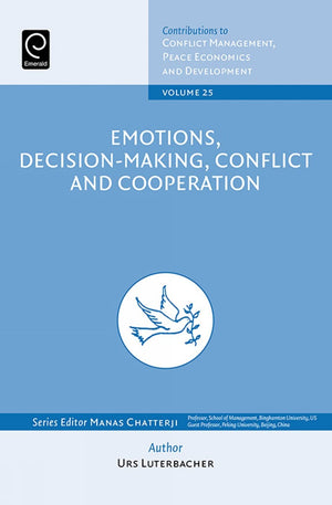 Emotions, DecisionMaking, Conflict and Cooperation (Contributions to Conflict Management, Peace Economics and Development, 25),Used