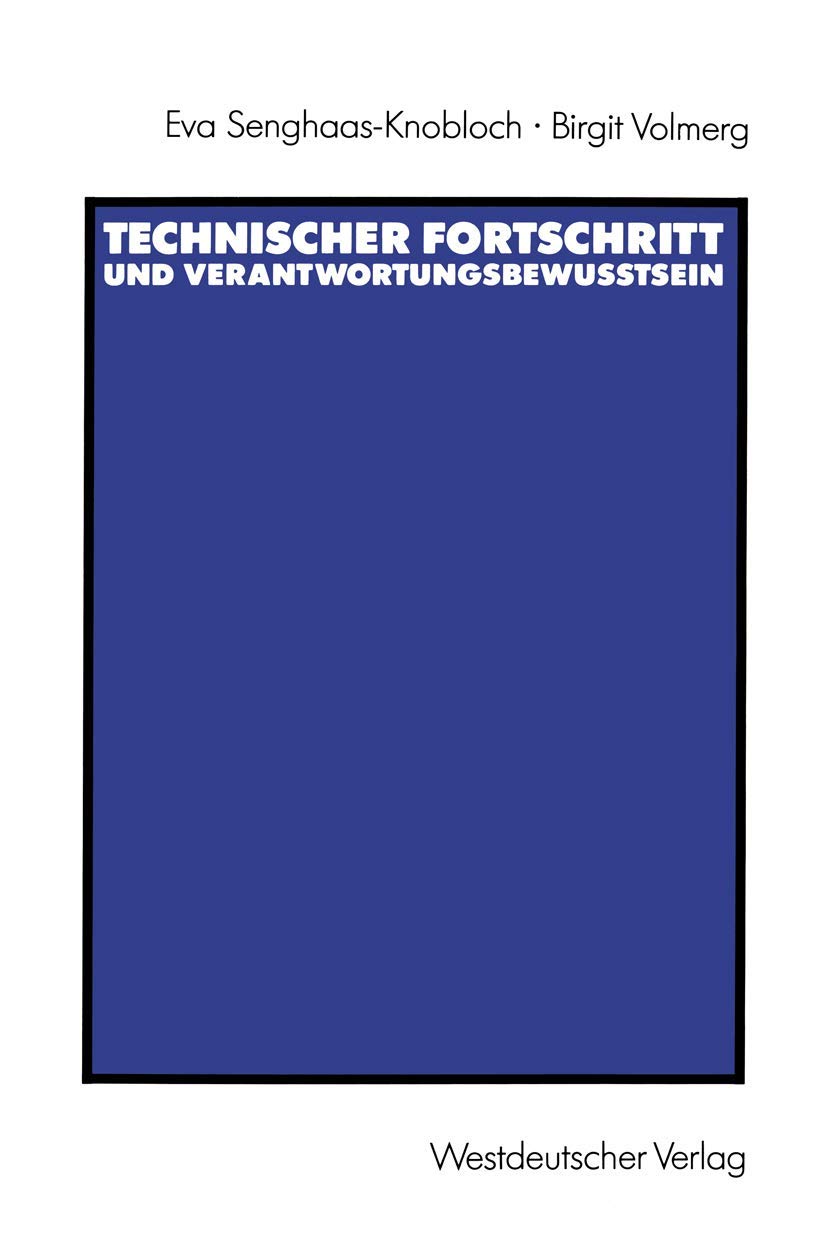 Technischer Fortschritt Und Verantwortungsbewutsein: Die Gesellschaftliche Verantwortung Von Ingenieuren (German Edition),Used