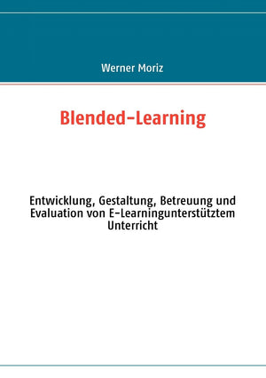 BlendedLearning: Entwicklung, Gestaltung, Betreuung und Evaluation von ELearninguntersttztem Unterricht (German Edition),Used