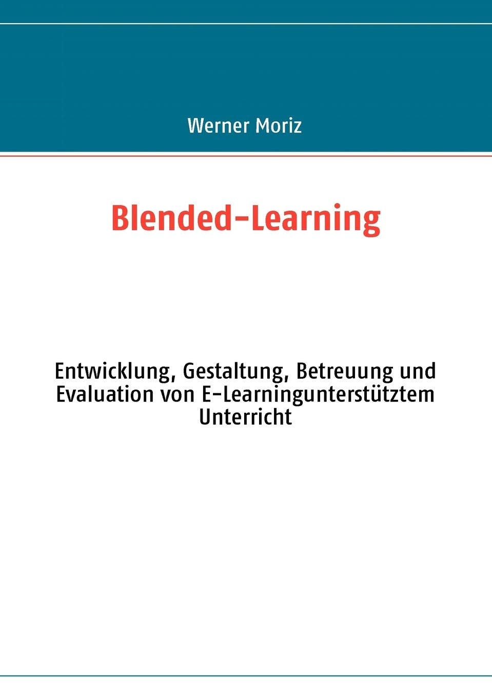 BlendedLearning: Entwicklung, Gestaltung, Betreuung und Evaluation von ELearninguntersttztem Unterricht (German Edition),Used