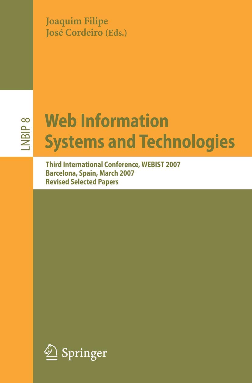 Web Information Systems and Technologies: Third International Conference, WEBIST 2007, Barcelona, Spain, March 36, 2007, Revise,Used