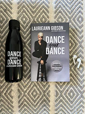 Dance Your Dance: 8 Steps to Unleash Your Passion and Live Your Dream,New