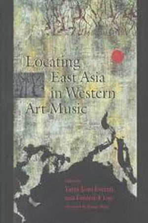 Locating East Asia In Western Art Music (Music / Culture)