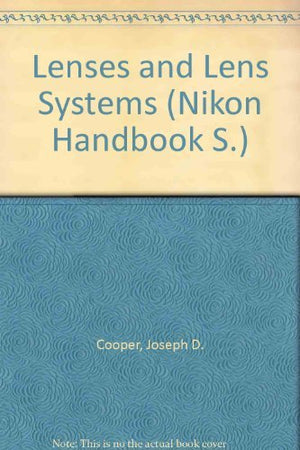 Lenses and Lens Systems (Nikon Handbook),Used