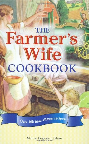 The Farmer'S Wife Cookbook: Over 400 Blueribbon Recipes!,New
