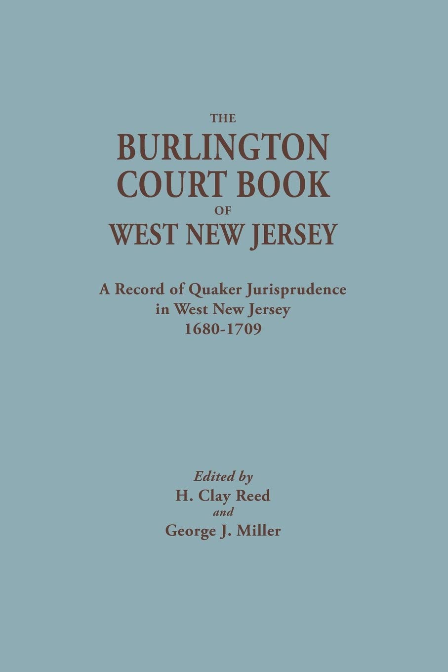 Burlington Court Book Of West New Jersey, 16801709. American Legal Records, Volume 5: The Burlington Court Book, A Record Of Qu,Used