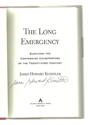 The Long Emergency: Surviving the Converging Catastrophes of the TwentyFirst Century,New