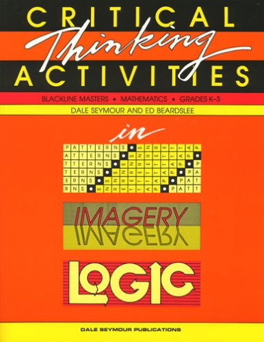 Critical Thinking Activities in Pattterns, Imagery, Logic: Mathematics, Grades K3,New