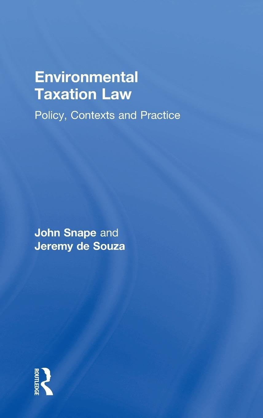 Environmental Taxation Law: Policy, Contexts and Practice,Used