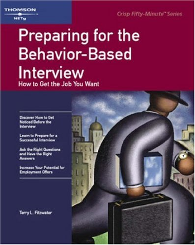 Preparing for the BehaviorBased Interview: How to Get the Job You Want (Crisp 50Minute Book),Used