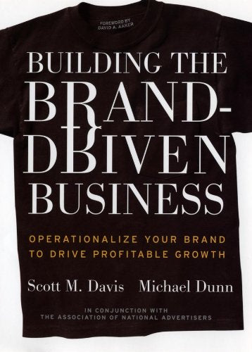 Building the BrandDriven Business: Operationalize Your Brand to Drive Profitable Growth,Used
