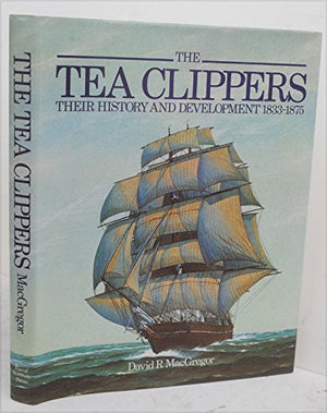 Tea Clippers: Their History and Development, 18331875,Used