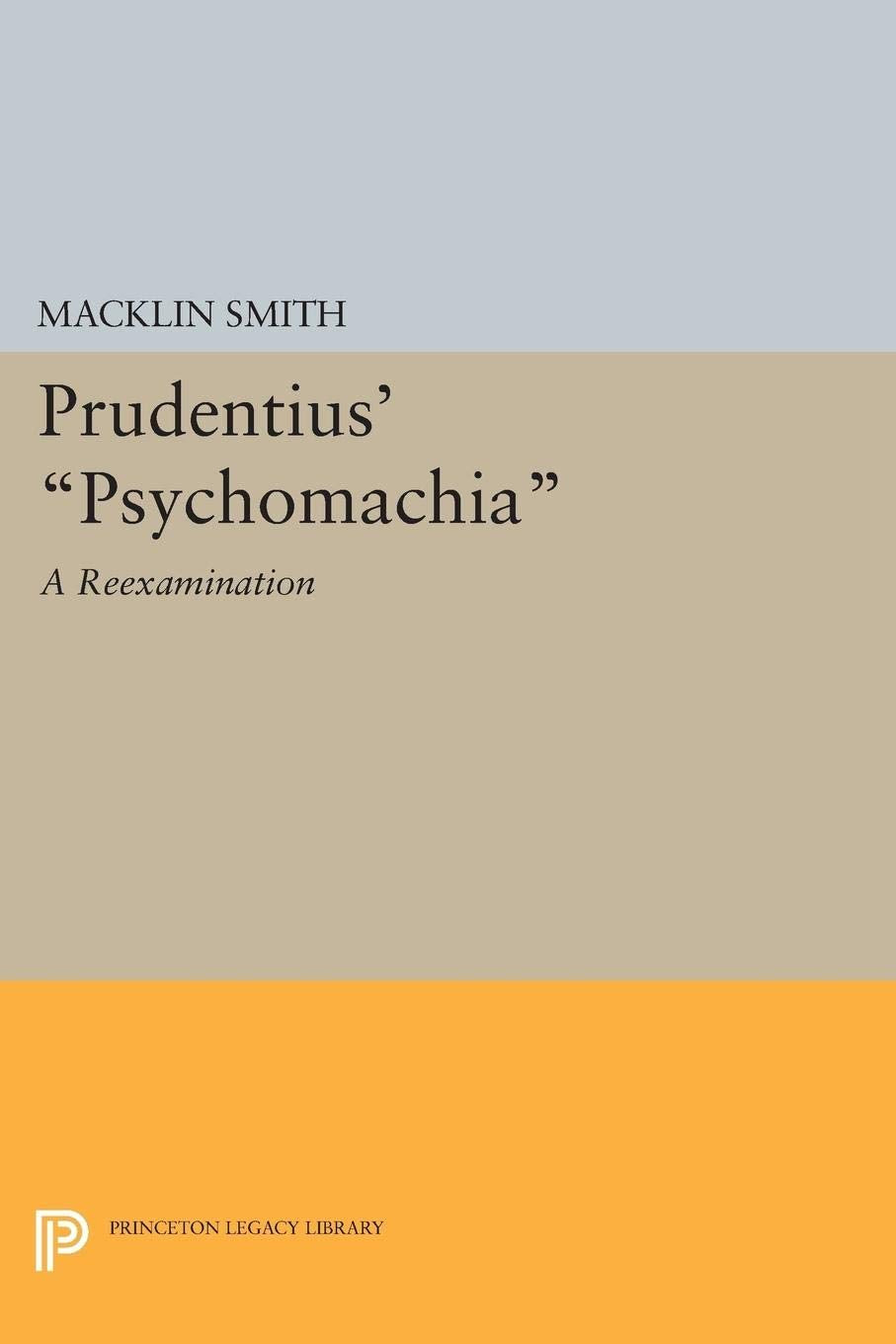 Prudentius' Psychomachia: A Reexamination (Princeton Legacy Library),Used
