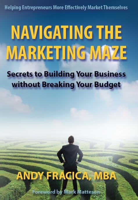 Navigating the Marketing Maze: Secrets to Building Your Business Without Breaking Your Budget,Used