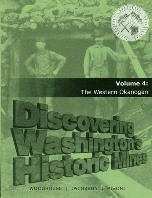 Discovering Washingtons Historic MInes, Volume 4: The Western Okanogan,Used