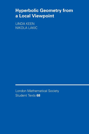 Hyperbolic Geometry from a Local Viewpoint (London Mathematical Society Student Texts, Series Number 68),New