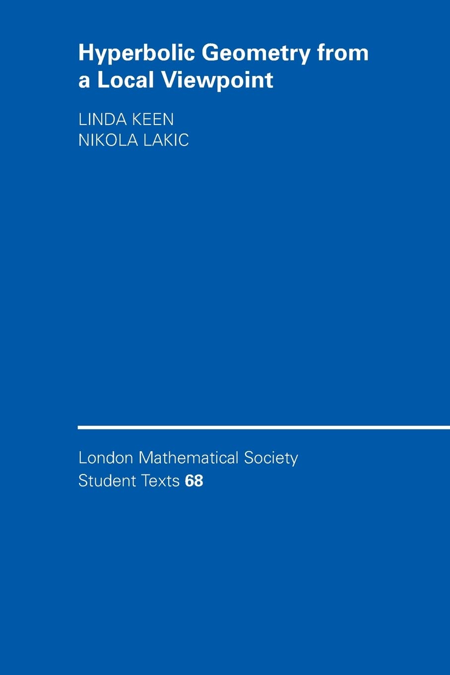 Hyperbolic Geometry from a Local Viewpoint (London Mathematical Society Student Texts, Series Number 68),New