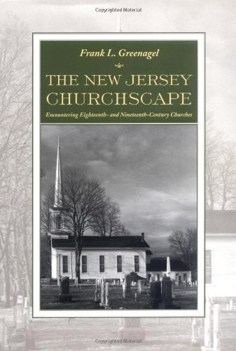 The New Jersey Churchscape: Encountering Eighteenth and NineteenthCentury Churches,Used