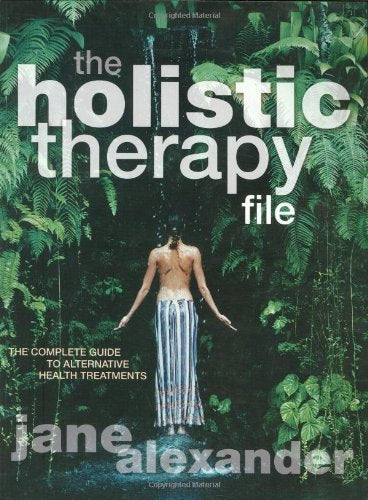 The Holistic Therapy File: The Complete Guide to Alternative Health Treatments,Used