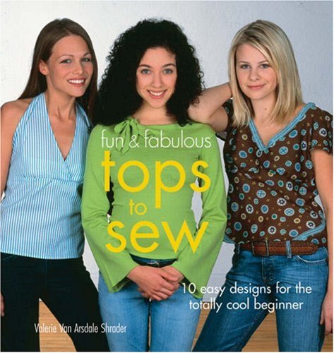 Fun & Fabulous Tops to Sew: 10 Easy Designs for the Totally Cool Beginner,Used