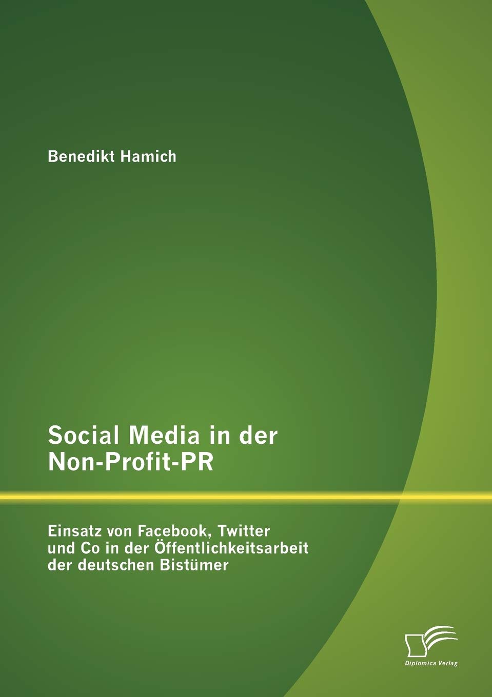 Social Media in der NonProfitPR: Einsatz von Facebook, Twitter und Co in der ffentlichkeitsarbeit der deutschen Bistmer (Germa,Used