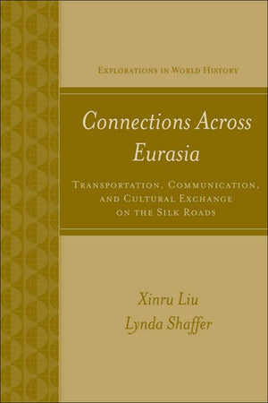Connections Across Eurasia: Transportation, Communication, And Cultural Exchange On The Silk Roads (Explorations In World Histor,New