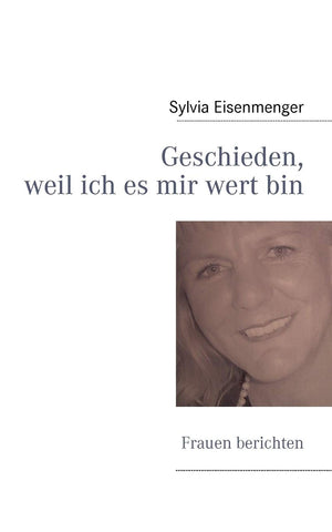 Geschieden, weil ich es mir wert bin: Frauen berichten (German Edition),Used
