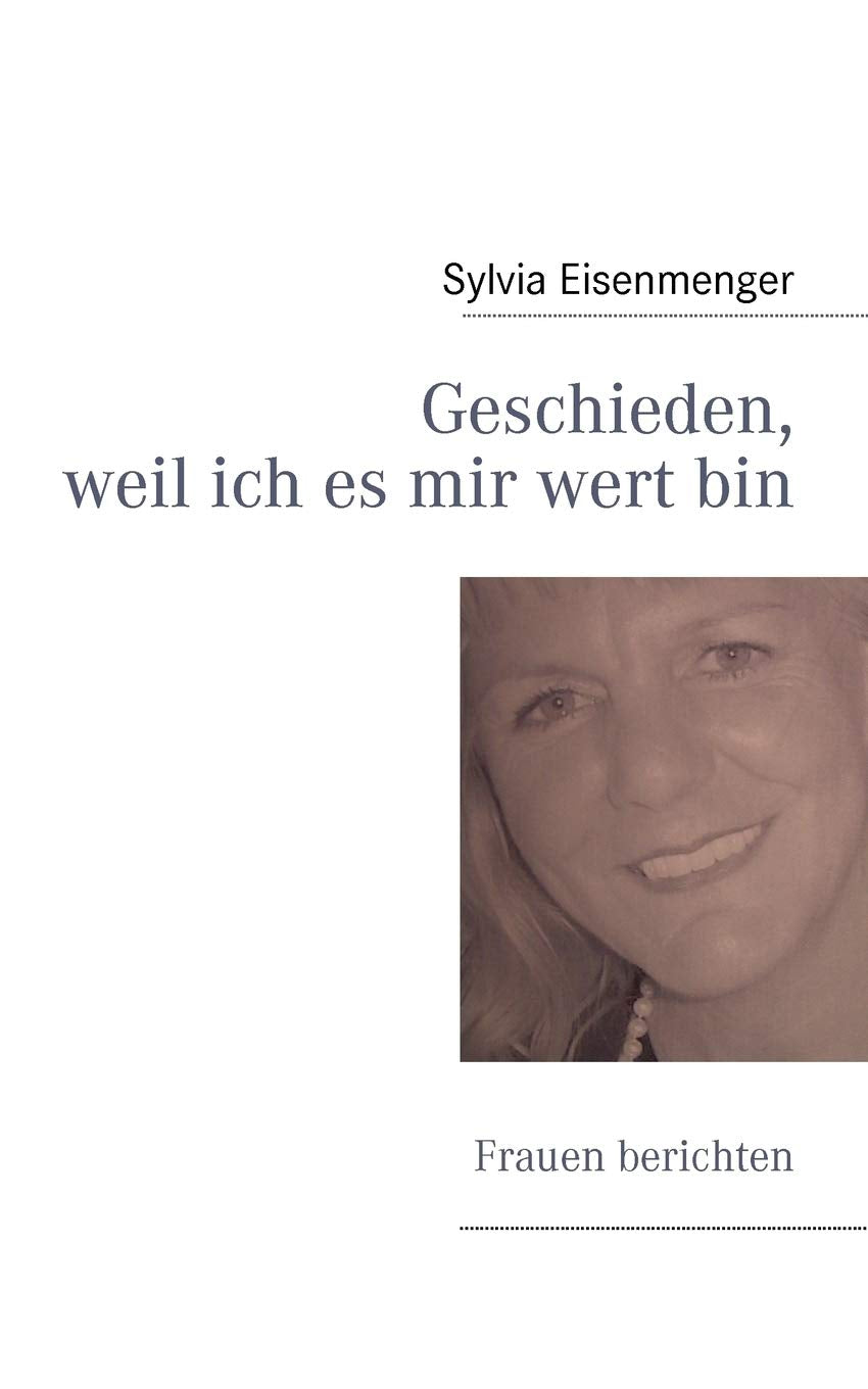 Geschieden, weil ich es mir wert bin: Frauen berichten (German Edition),Used
