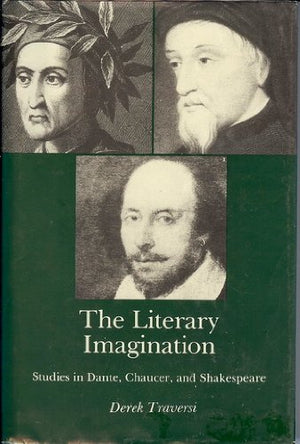 The Literary Imagination: Studies In Dante, Chaucer, And Shakespeare