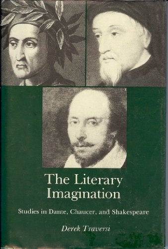 The Literary Imagination: Studies In Dante, Chaucer, And Shakespeare