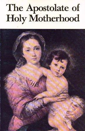 The Apostolate Of Holy Motherhood,Used