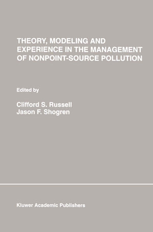 Theory, Modeling and Experience in the Management of NonpointSource Pollution (Natural Resource Management and Policy, 1),Used