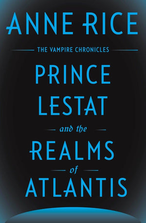 Prince Lestat and the Realms of Atlantis: The Vampire Chronicles,Used