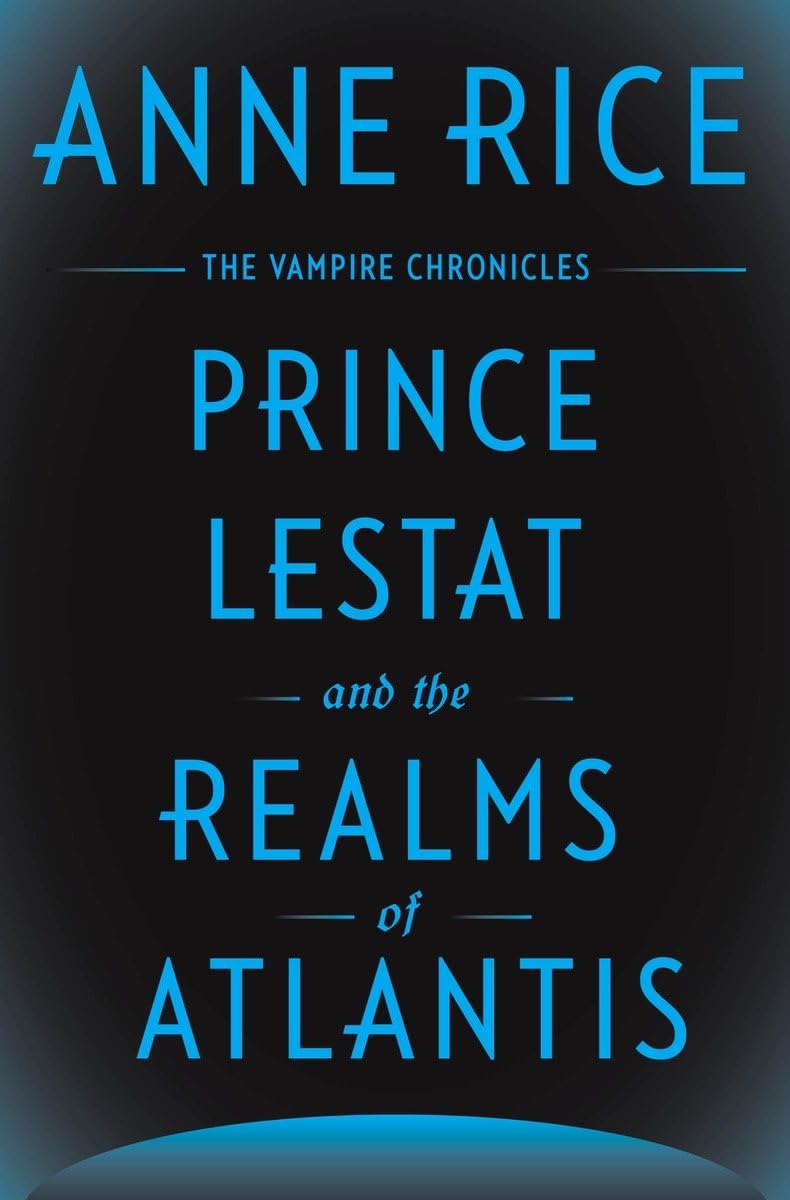 Prince Lestat and the Realms of Atlantis: The Vampire Chronicles,Used