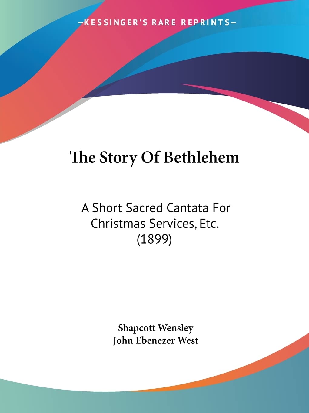 The Story Of Bethlehem: A Short Sacred Cantata For Christmas Services, Etc. (1899),Used