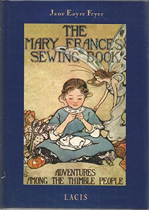 The Mary Frances Sewing Book: Adventures Among The Thimble People,Used