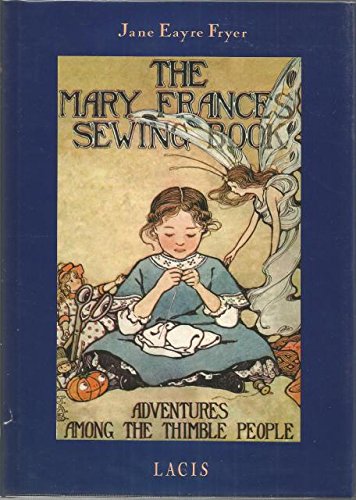 The Mary Frances Sewing Book: Adventures Among the Thimble People,New