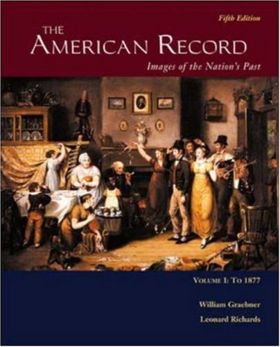 The American Record: Volume 1, To 1877,New