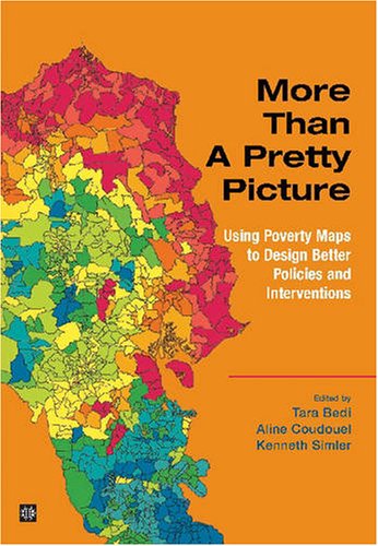 More Than A Pretty Picture: Using Poverty Maps To Design Better Policies And Interventions,New