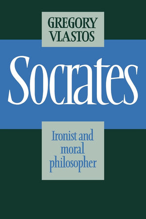 Socrates: Ironist And Moral Philosopher,Used