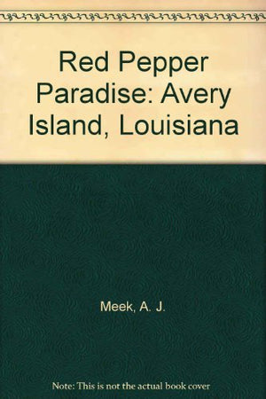 Red Pepper Paradise: Avery Island, Louisiana-used