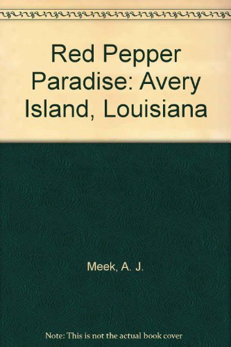 Red Pepper Paradise: Avery Island, Louisiana-used