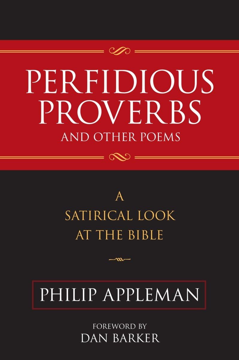 Perfidious Proverbs and Other Poems: A Satirical Look At The Bible,New