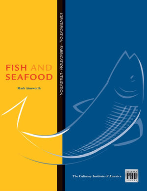 Kitchen Pro Series: Guide To Fish And Seafood Identification, Fabrication And Utilization