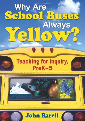 Why Are School Buses Always Yellow?: Teaching for Inquiry, PreK5,Used
