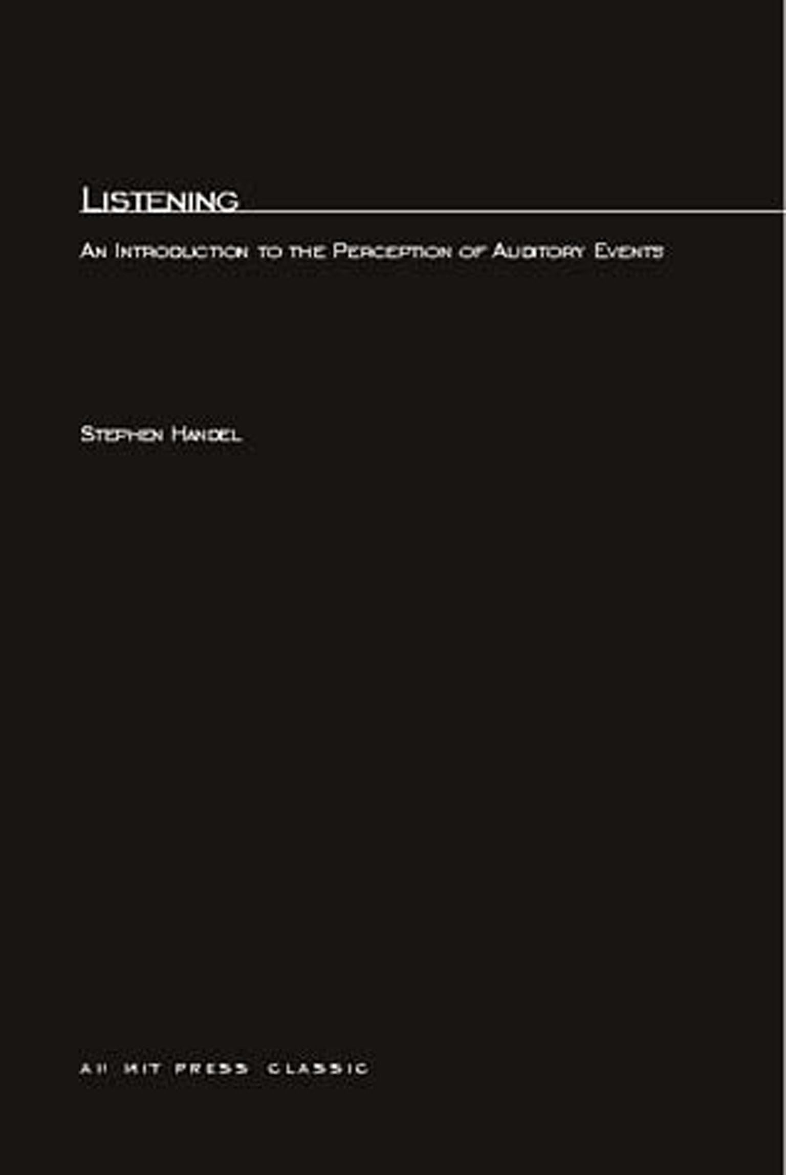 Listening: An Introduction To The Perception Of Auditory Events (Bradford Books),Used