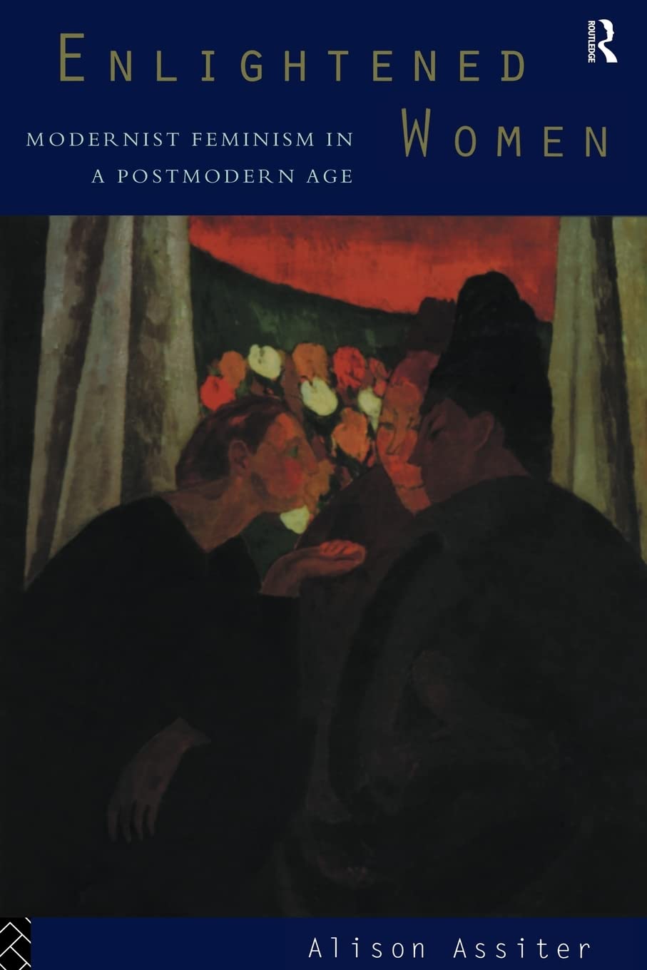 Enlightened Women: Modernist Feminism in a Postmodern Age (Foundations of the Market Economy),Used