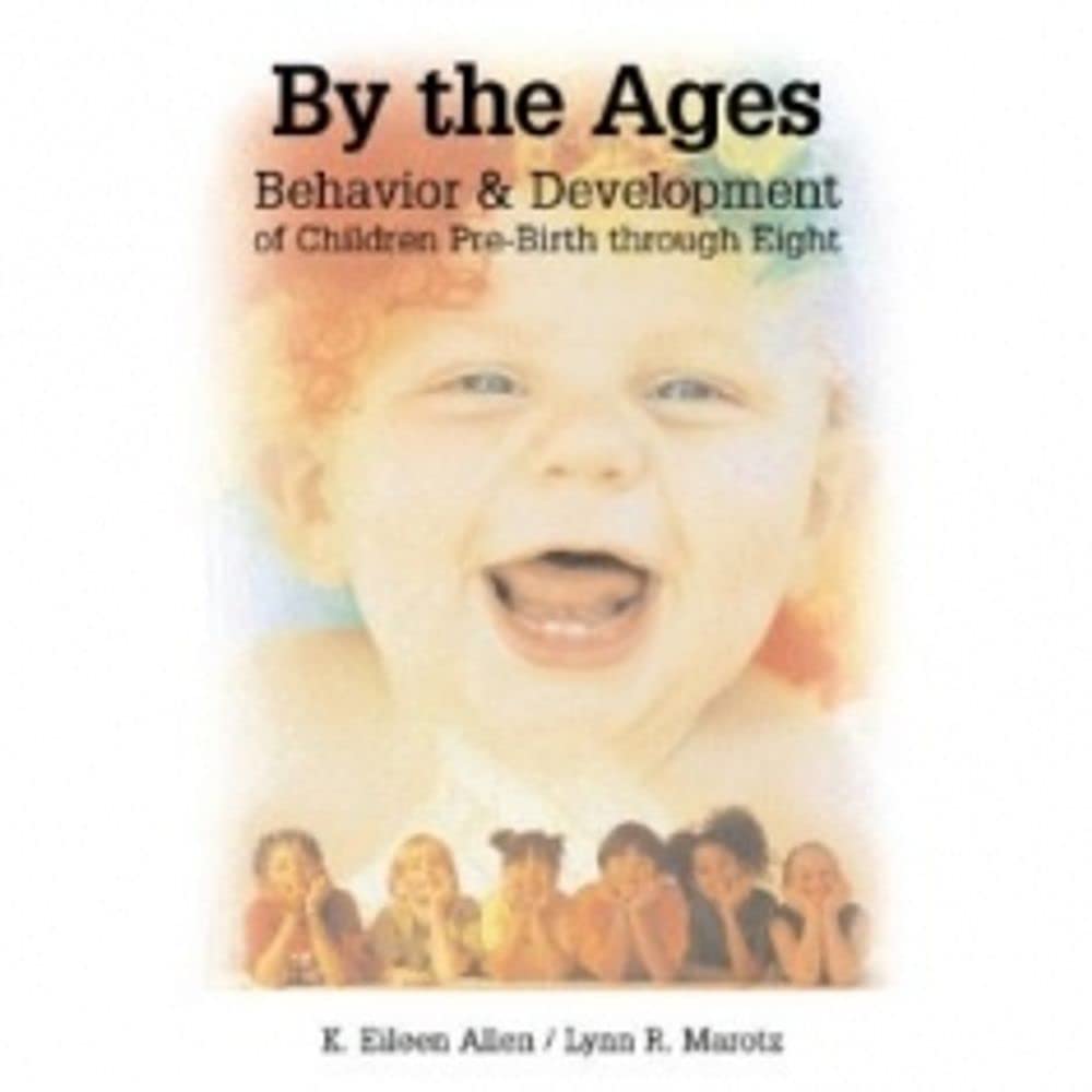 By the Ages: Behavior & Development of Children PreBirth Through Eight,Used